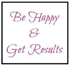 Be Happy & Get Results…The Step-by-Step
